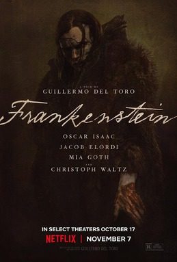 Frankenstein (2025) written and directed by Guillermo del Toro