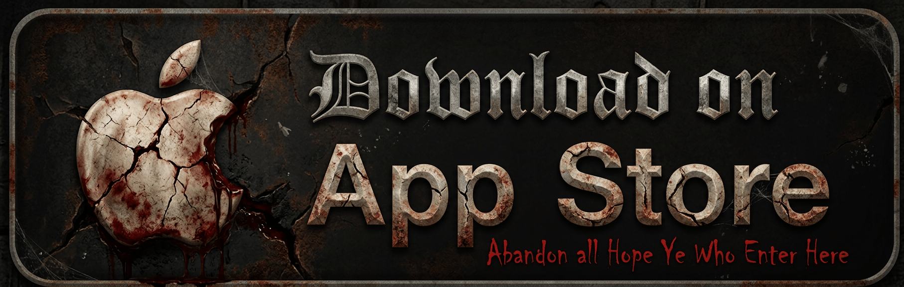 Cracked and bloody Apple logo next to text reading Download on App Store and Abandon all Hope Ye Who Enter Here